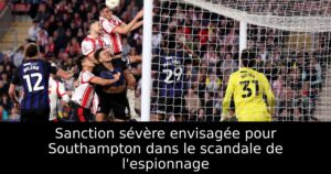 Sanction sévère envisagée pour Southampton dans le scandale de l&rsquo;espionnage