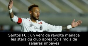 Santos FC : un vent de révolte menace les stars du club après trois mois de salaires impayés