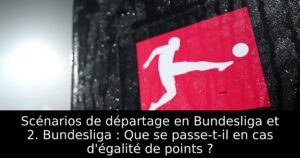 Scénarios de départage en Bundesliga et 2. Bundesliga : Que se passe-t-il en cas d&rsquo;égalité de points ?