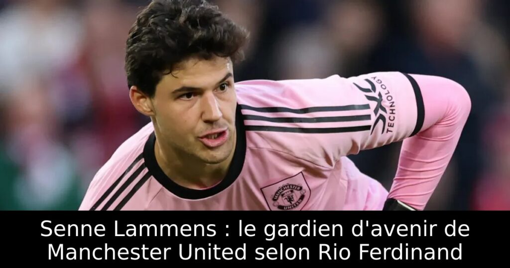 Senne Lammens : le gardien d&rsquo;avenir de Manchester United selon Rio Ferdinand