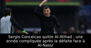 Sergio Conceicao quitte Al-Ittihad : une année compliquée après la défaite face à Al-Nassr