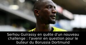 Serhou Guirassy en quête d&rsquo;un nouveau challenge : l&rsquo;avenir en question pour le buteur du Borussia Dortmund