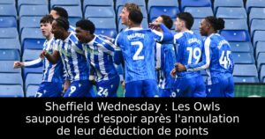 Sheffield Wednesday : Les Owls saupoudrés d&rsquo;espoir après l&rsquo;annulation de leur déduction de points