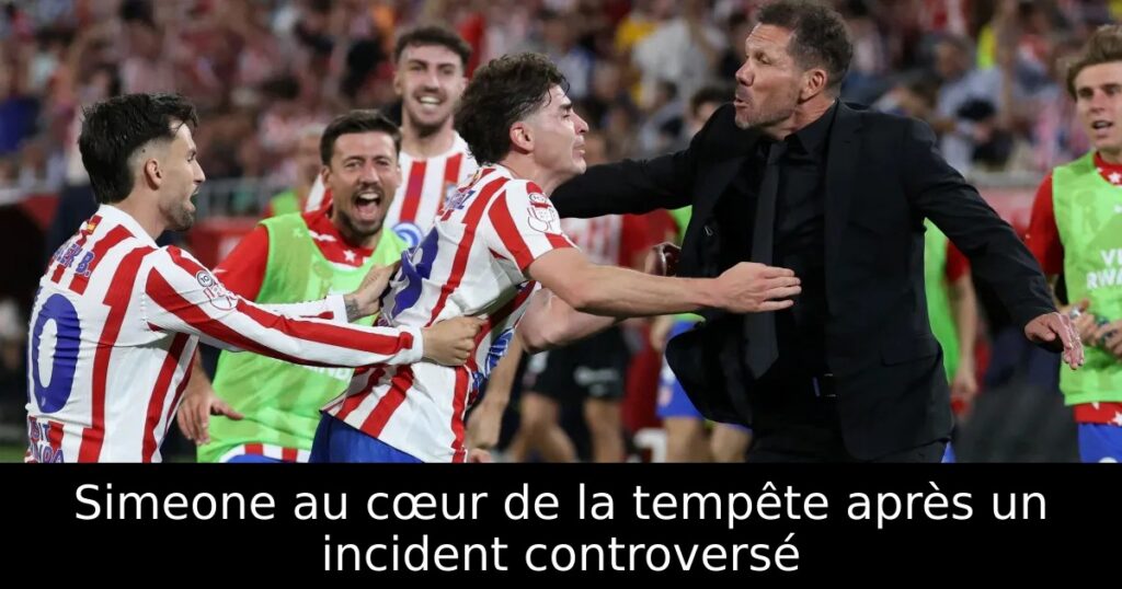 Simeone au cœur de la tempête après un incident controversé
