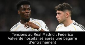 Tensions au Real Madrid : Federico Valverde hospitalisé après une bagarre d&rsquo;entraînement