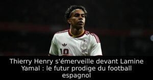 Thierry Henry s&rsquo;émerveille devant Lamine Yamal : le futur prodige du football espagnol