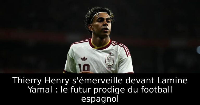 Thierry Henry s'émerveille devant Lamine Yamal : le futur prodige du football espagnol