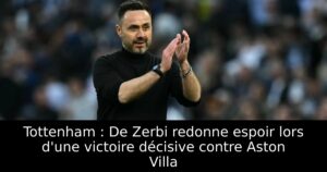 Tottenham : De Zerbi redonne espoir lors d&rsquo;une victoire décisive contre Aston Villa