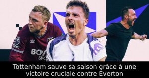 Tottenham sauve sa saison grâce à une victoire cruciale contre Everton