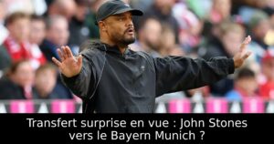 Transfert surprise en vue : John Stones vers le Bayern Munich ?