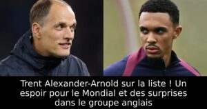 Trent Alexander-Arnold sur la liste ! Un espoir pour le Mondial et des surprises dans le groupe anglais