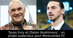 Tyson Fury et Zlatan Ibrahimovic : un projet audacieux pour Morecambe FC