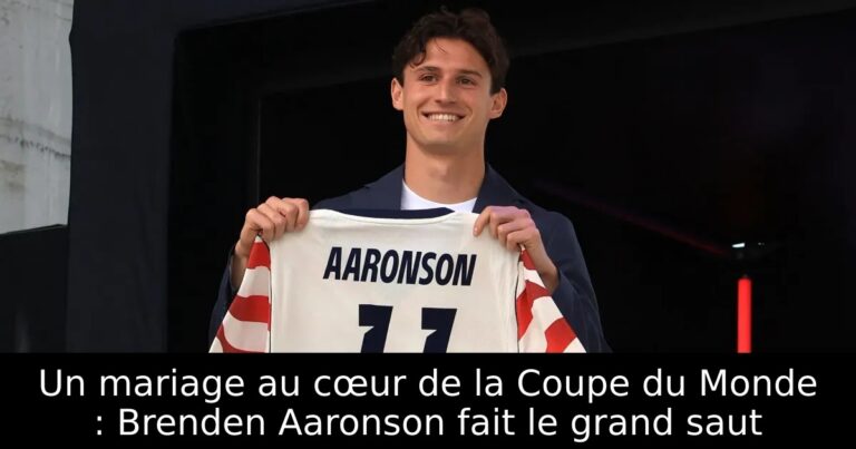 Un mariage au cœur de la Coupe du Monde : Brenden Aaronson fait le grand saut
