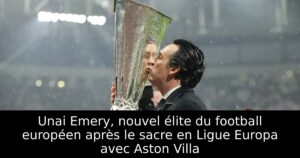 Unai Emery, nouvel élite du football européen après le sacre en Ligue Europa avec Aston Villa