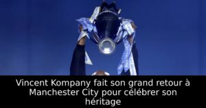Vincent Kompany fait son grand retour à Manchester City pour célébrer son héritage