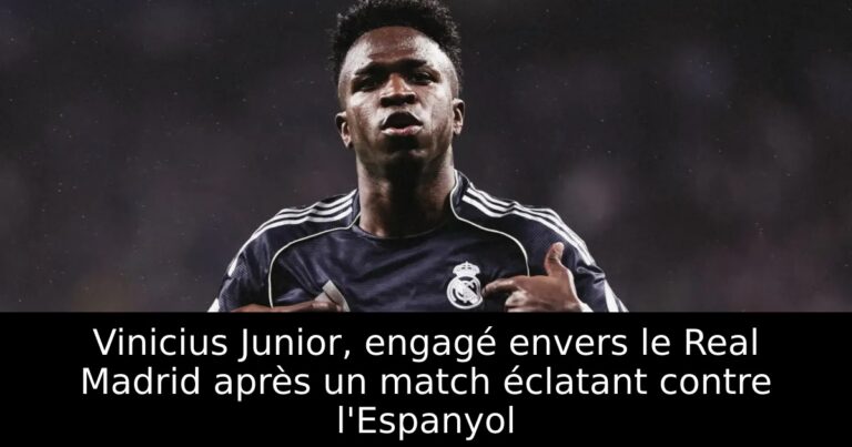 Vinicius Junior, engagé envers le Real Madrid après un match éclatant contre l'Espanyol