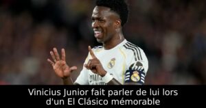 Vinicius Junior fait parler de lui lors d&rsquo;un El Clásico mémorable
