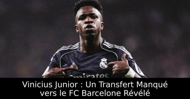 Vinicius Junior : Un Transfert Manqué vers le FC Barcelone Révélé