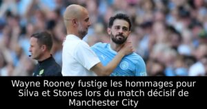 Wayne Rooney fustige les hommages pour Silva et Stones lors du match décisif de Manchester City