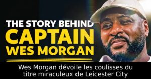 Wes Morgan dévoile les coulisses du titre miraculeux de Leicester City