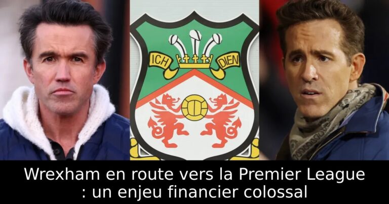 Wrexham en route vers la Premier League : un enjeu financier colossal