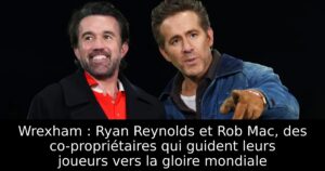 Wrexham : Ryan Reynolds et Rob Mac, des co-propriétaires qui guident leurs joueurs vers la gloire mondiale