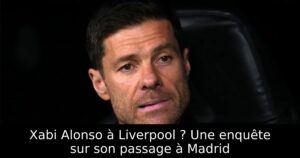 Xabi Alonso à Liverpool ? Une enquête sur son passage à Madrid