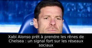 Xabi Alonso prêt à prendre les rênes de Chelsea : un signal fort sur les réseaux sociaux
