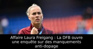 Affaire Laura Freigang : La DFB ouvre une enquête sur des manquements anti-dopage