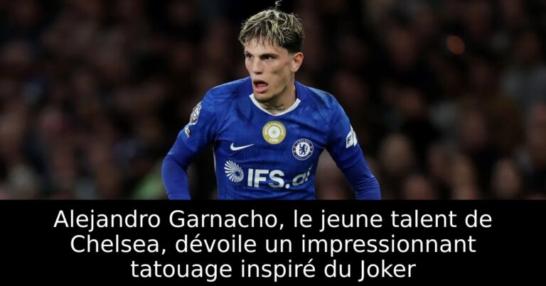 Alejandro Garnacho, le jeune talent de Chelsea, dévoile un impressionnant tatouage inspiré du Joker