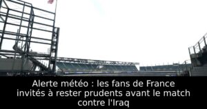 Alerte météo : les fans de France invités à rester prudents avant le match contre l&rsquo;Iraq