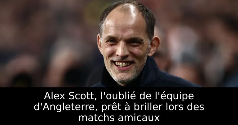 Alex Scott, l'oublié de l'équipe d'Angleterre, prêt à briller lors des matchs amicaux