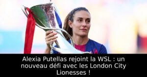 Alexia Putellas rejoint la WSL : un nouveau défi avec les London City Lionesses !