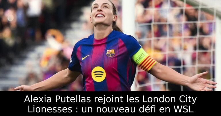 Alexia Putellas rejoint les London City Lionesses : un nouveau défi en WSL