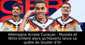 Allemagne écrase Curaçao : Musiala et Wirtz brillent alors qu&rsquo;Havertz lance sa quête de Soulier d&rsquo;Or