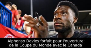 Alphonso Davies forfait pour l&rsquo;ouverture de la Coupe du Monde avec le Canada