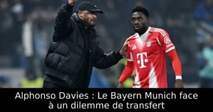 Alphonso Davies : Le Bayern Munich face à un dilemme de transfert