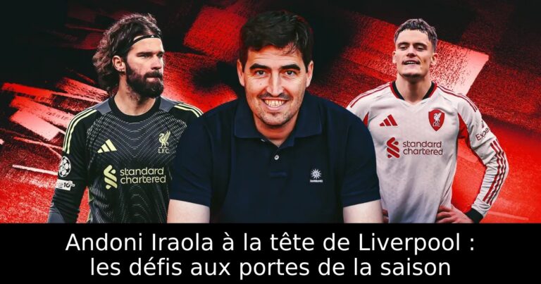 Andoni Iraola à la tête de Liverpool : les défis aux portes de la saison
