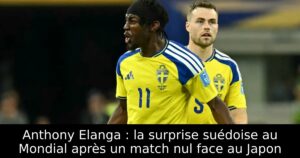 Anthony Elanga : la surprise suédoise au Mondial après un match nul face au Japon