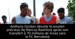 Anthony Gordon dévoile le soutien précieux de Marcus Rashford après son transfert à 70 millions de livres vers le FC Barcelone