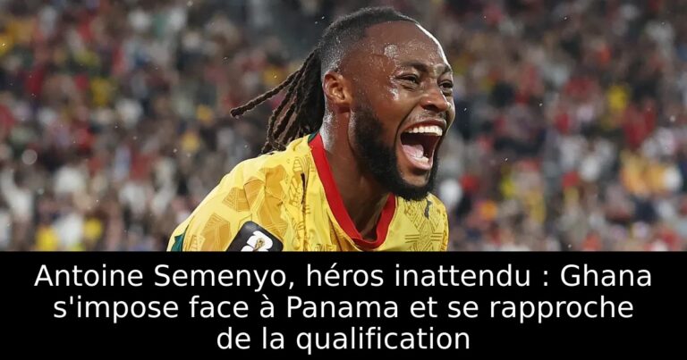 Antoine Semenyo, héros inattendu : Ghana s'impose face à Panama et se rapproche de la qualification