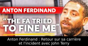 Anton Ferdinand : Retour sur sa carrière et l&rsquo;incident avec John Terry