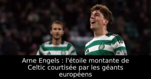 Arne Engels : l&rsquo;étoile montante de Celtic courtisée par les géants européens