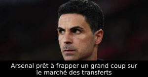 Arsenal prêt à frapper un grand coup sur le marché des transferts