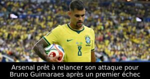 Arsenal prêt à relancer son attaque pour Bruno Guimaraes après un premier échec