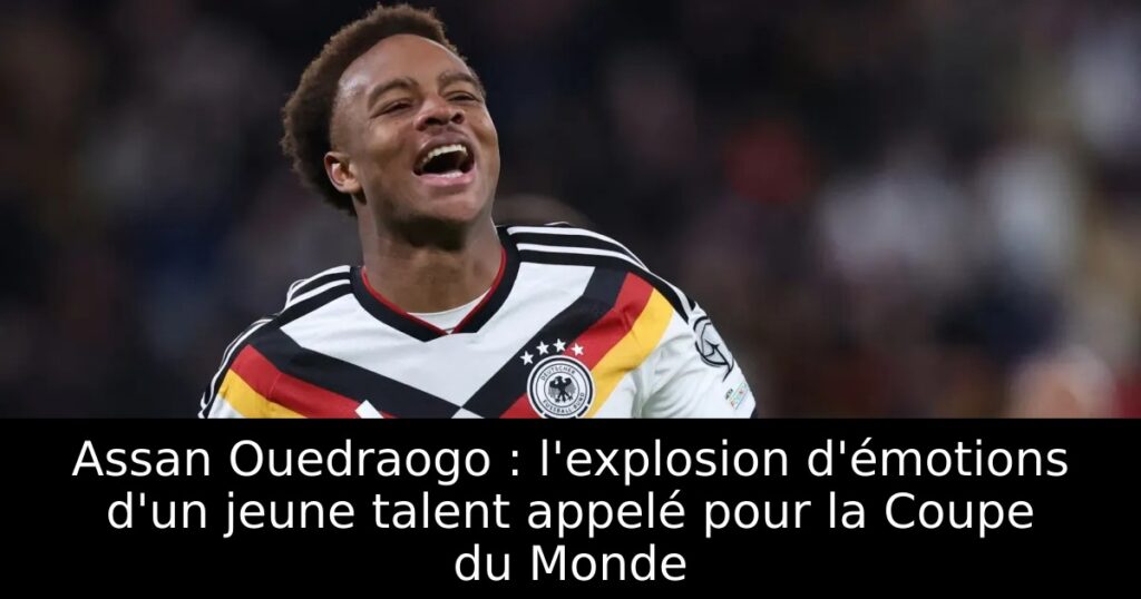Assan Ouedraogo : l&rsquo;explosion d&rsquo;émotions d&rsquo;un jeune talent appelé pour la Coupe du Monde