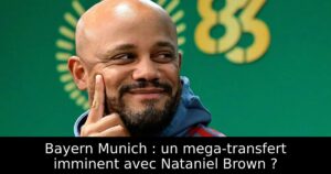 Bayern Munich : un mega-transfert imminent avec Nataniel Brown ?