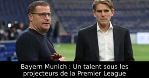 Bayern Munich : Un talent sous les projecteurs de la Premier League
