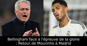 Bellingham face à l&rsquo;épreuve de la gloire : Retour de Mourinho à Madrid