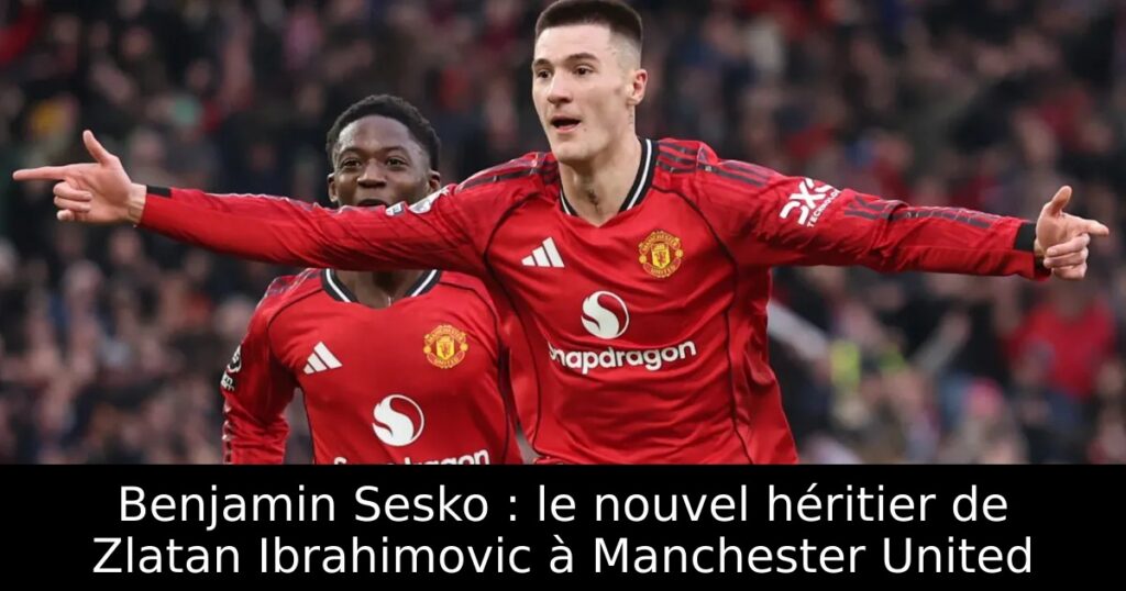 Benjamin Sesko : le nouvel héritier de Zlatan Ibrahimovic à Manchester United